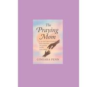 The Praying Mom: A 30-Day Devotional and Prayers to Cover Your Children