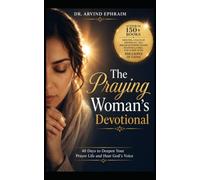 The Praying Woman's Devotional: 40 Days to Deepen Your Prayer Life and Hear God's Voice