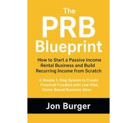 The PRB Blueprint: How to Start a Passive Income Rental Business and Build Recurring Income from Scratch