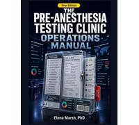 The Pre-Anesthesia Testing Clinic Operations Manual: Chart Review Protocols, Risk-Tiered Testing Rules, Medication-Hold Workflows, Clearance Request Templates, and Patient Instruction scripts