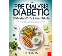 THE PRE-DIALYSIS DIABETIC COOKBOOK FOR BEGINNERS: Stage 4 & 5 CKD Recipes to Preserve Kidney Function, Control Blood Sugar, and Prepare for Dialysis with 60-Day Transition Plan