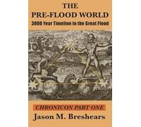 The Pre-Flood World: 3000 Year Timeline to the Great Flood