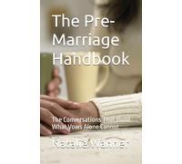 The Pre-Marriage Handbook: The Conversations That Build What Vows Alone Cannot