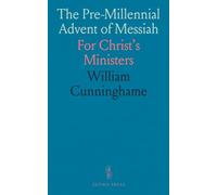 The Pre-Millennial Advent of Messiah: For Christ's Ministers