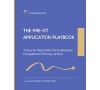 THE PRE-OT APPLICATION PLAYBOOK: A Step-by-Step Guide for Getting Into Occupational Therapy School