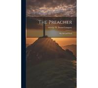 The Preacher: His Life And Work