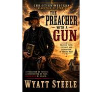 The Preacher with a Gun: Christian Western Stories of Faith, Courage, and Redemption