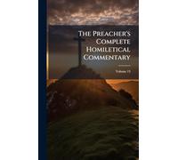 The Preacher's Complete Homiletical Commentary