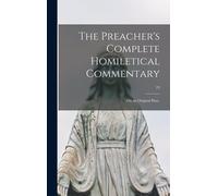 The Preacher's Complete Homiletical Commentary: (On An Original Plan).; 19