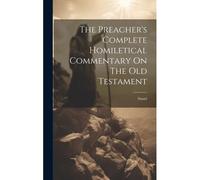 The Preacher's Complete Homiletical Commentary On The Old Testament: Daniel