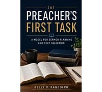 The Preacher's First Task: A Model for Sermon Planning and Text Selection