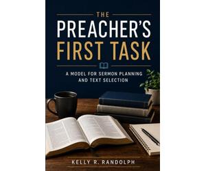 The Preacher's First Task: A Model for Sermon Planning and Text Selection