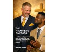 The Preacher's Playbook: A Satirical and Humorous Look at Preaching Fails, Prosperity Schemes, and General Mischief in the Church