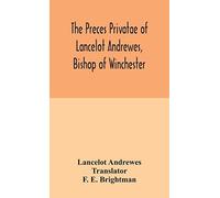 The Preces Privatae Of Lancelot Andrewes, Bishop Of Winchester