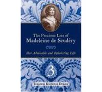 The Precious Lies of Madeleine de Scudry: Her Admirable and Infuriating Life. Book 3 Dugan, Eleanor Knowles (Auteur)