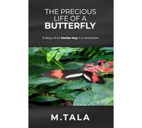 The Precious Life of a Butterfly: A Story of an Iranian Boy in a Revolution