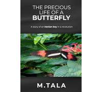 The Precious Life of a Butterfly: A Story of an Iranian Boy in a Revolution