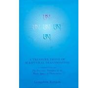 The Precious Treasury of the Basic Space of Phenomena and a Treasure Trove of Scriptural Transmission: A Commentary on the Precious Treasure of the Basic Space of Phenomena