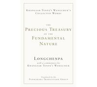 The Precious Treasury of the Fundamental Nature by Khangsar TenpaI Wangchuk Khangsar TenpaI Wangchuk (Auteur)