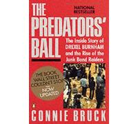 The Predator's Ball: The Inside Story of Drexel Burnham and the Rise of the