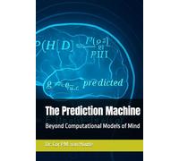 The Prediction Machine: Beyond Computational Models of Mind