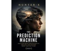 THE PREDICTION MACHINE: Your Brain Is Not Showing You Reality - It Is Secretly Predicting It
