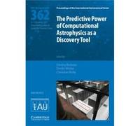 The Predictive Power of Computational Astrophysics as a Discovery Tool IAU S362 The Predictive Power of Computational Astrophysics as a Discovery Tool IAU S362 (Auteur)