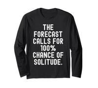 The preecast Calls for 100 Chance of Solitude Witty Manche Longue