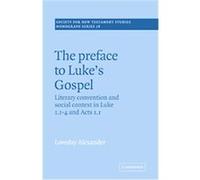 The Preface to Luke's Gospel, SOCIETY FOR NEW TESTAMENT STUDIES MONOGRAPH SERIES Loveday Alexander (Auteur)