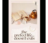 The Prefect Life Doesn't Exits