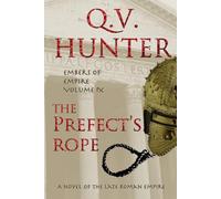 The Prefect's Rope, A Novel of the Late Roman Empire: Embers of Empire, Vol. IX