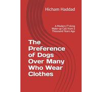 The Preference of Dogs Over Many Who Wear Clothes: A Modern F*cking Wake-up Call from a Thousand Years Ago