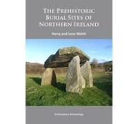 The Prehistoric Burial Sites Of Northern Ireland