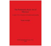 The Prehistoric Rock Art Of Morocco