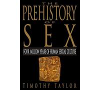 The Prehistory of Sex: Four Million Years of Human Sexual Culture