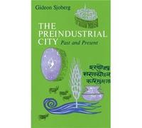 The Preindustrial City Past and Present by Gideon Sjoberg Gideon Sjoberg (Auteur)