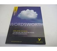 The Prelude and Selected Poems: York Notes Advanced - everything you need to study and prepare for the 2027, 2028 exams