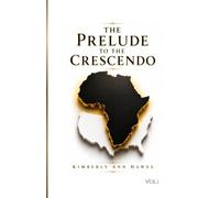 The Prelude to the Crescendo: Volume I: Five Essays on the History That Never Quite Became History