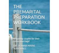 THE PREMARITAL PREPARATION WORKBOOK: Preparing couples for their future marriage!