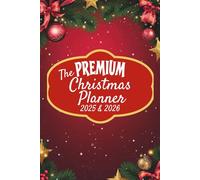 The Premium Christmas Planner: A Luxury 2-Year Holiday Organizer to Plan, Budget & Celebrate Christmas With Joy & Ease