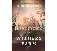 The Premonition at Withers Farm by Jaime Jo Wright Jaime Jo Wright (Auteur)
