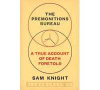 The Premonitions Bureau: A True Account of Death Foretold