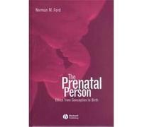 The Prenatal Person Norman M. Ford (Auteur)