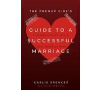 The Prenup Girl's Guide To A Successful Marriage