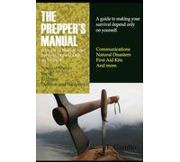 THE PREPPER´S MANUAL: A guide to making your survival depend only on yourself