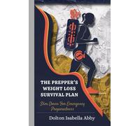The Prepper's Weight loss Survival Plan: Slim down for Emergency Preparedness