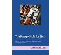 The Preppy Bible for Men: Timeless Elegance for Spring and Summer