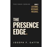 The Presence Edge: Listening. Restraint. Presence.