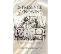 The Presence of Knowing: A Poetic Journey of Life