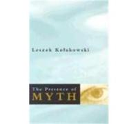The Presence of Myth Leszek Kolakowski (Auteur)